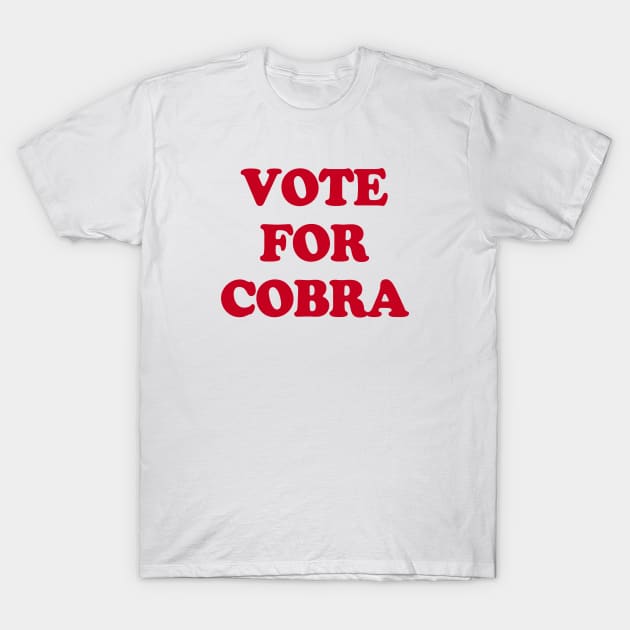 VOTE FOR COBRA PARODY T-Shirt by ROBZILLA